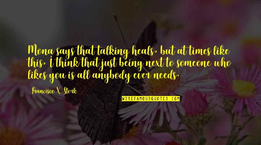 Allgemeines Gleichbehandlungsgesetz Quotes By Francisco X Stork: Mona says that talking heals, but at times Allgemeines Gleichbehandlungsgesetz Quotes By Francisco X Stork: Mona says that talking heals, but at times