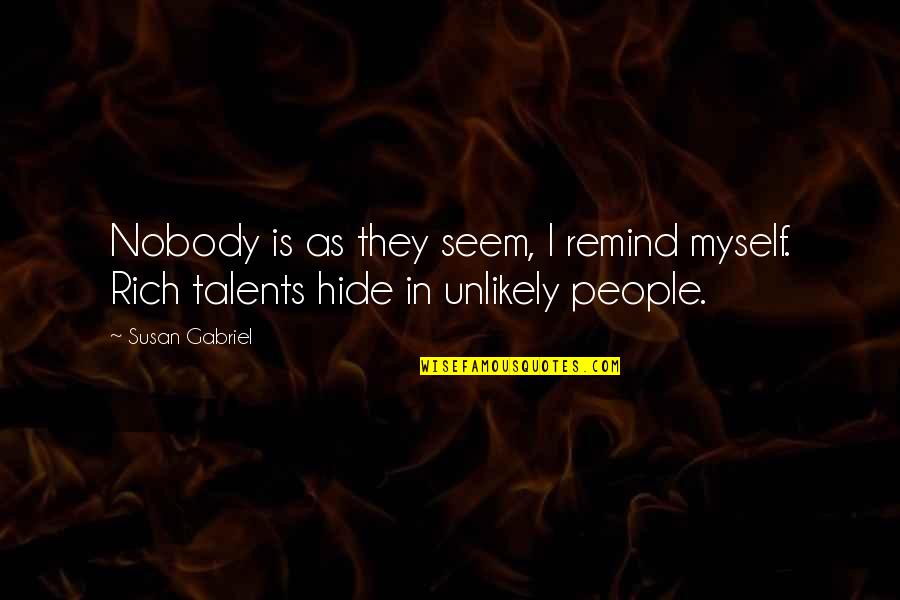 Allgire Construction Quotes By Susan Gabriel: Nobody is as they seem, I remind myself.