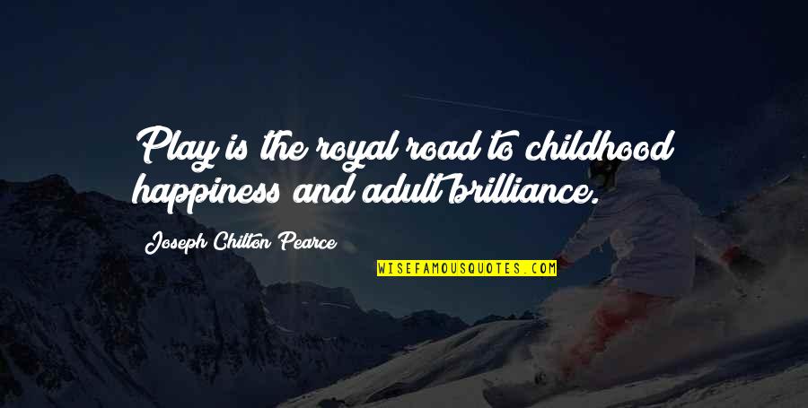 Allgroves Syndrome Quotes By Joseph Chilton Pearce: Play is the royal road to childhood happiness Allgroves Syndrome Quotes By Joseph Chilton Pearce: Play is the royal road to childhood happiness