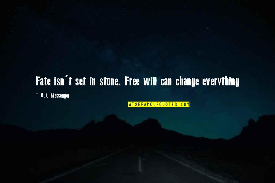 Allgrowth Quotes By A.J. Messenger: Fate isn't set in stone. Free will can Allgrowth Quotes By A.J. Messenger: Fate isn't set in stone. Free will can