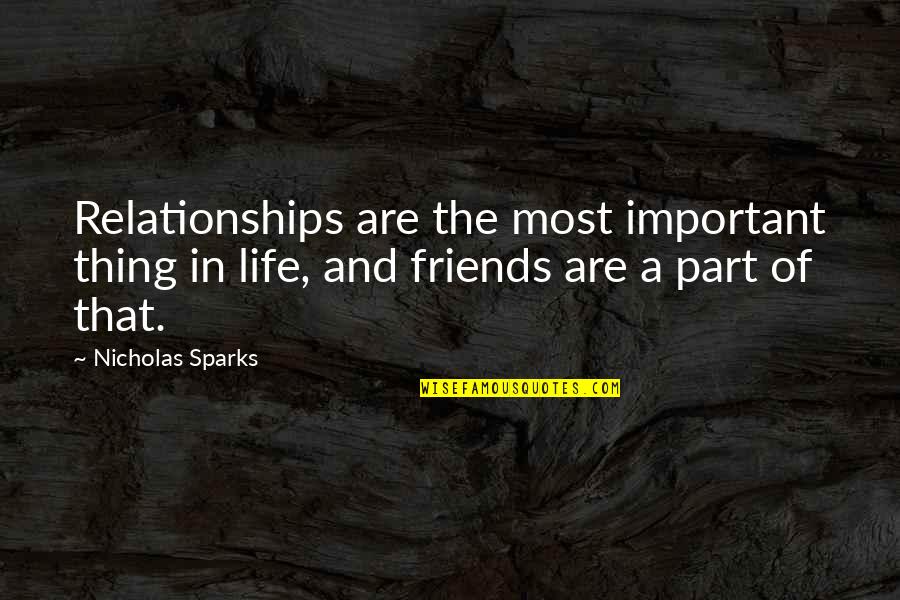 Allgrowth Quotes By Nicholas Sparks: Relationships are the most important thing in life, Allgrowth Quotes By Nicholas Sparks: Relationships are the most important thing in life,