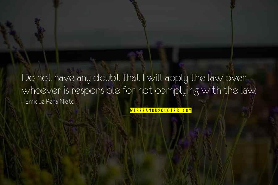 Allhist Quotes By Enrique Pena Nieto: Do not have any doubt that I will Allhist Quotes By Enrique Pena Nieto: Do not have any doubt that I will
