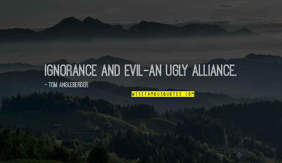 Alliance Quotes By Tom Angleberger: Ignorance and evil-an ugly alliance. Alliance Quotes By Tom Angleberger: Ignorance and evil-an ugly alliance.