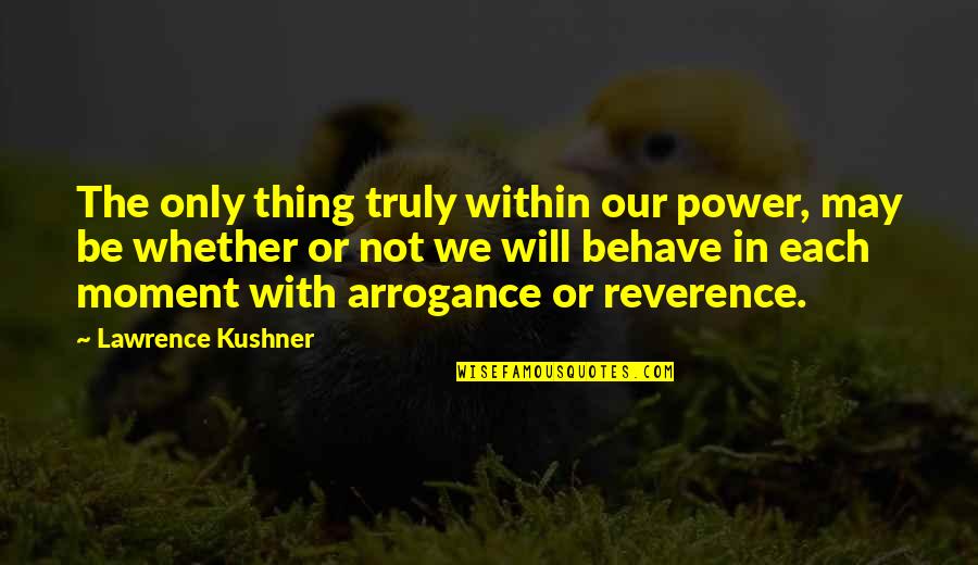 Allianz Greenslips Quotes By Lawrence Kushner: The only thing truly within our power, may