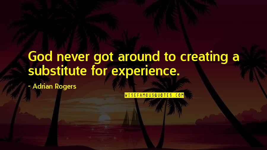 Allicatt Quotes By Adrian Rogers: God never got around to creating a substitute Allicatt Quotes By Adrian Rogers: God never got around to creating a substitute