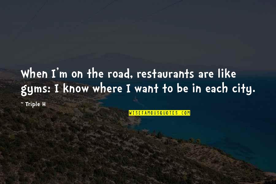 Allicatt Quotes By Triple H: When I'm on the road, restaurants are like