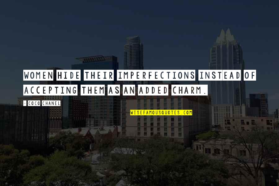 Allie Everhart Quotes By Coco Chanel: Women hide their imperfections instead of accepting them