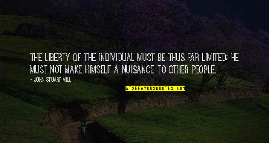 Allie Everhart Quotes By John Stuart Mill: The liberty of the individual must be thus