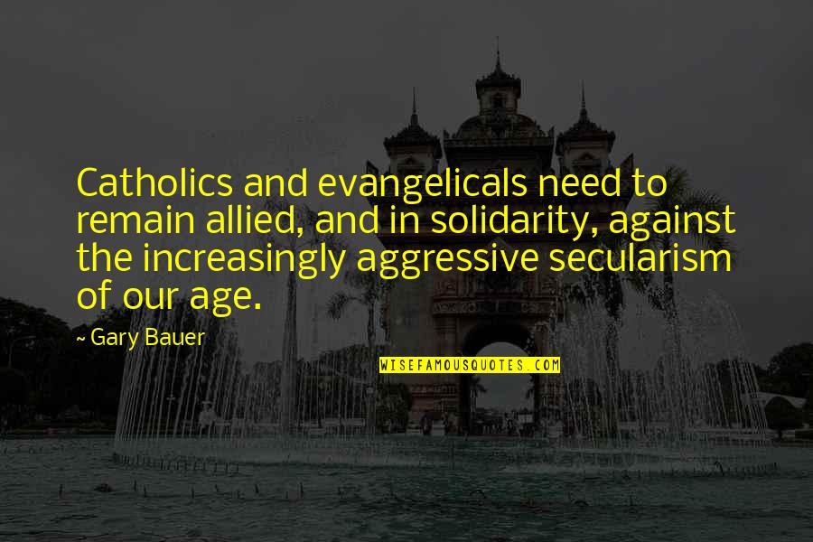 Allied Quotes By Gary Bauer: Catholics and evangelicals need to remain allied, and