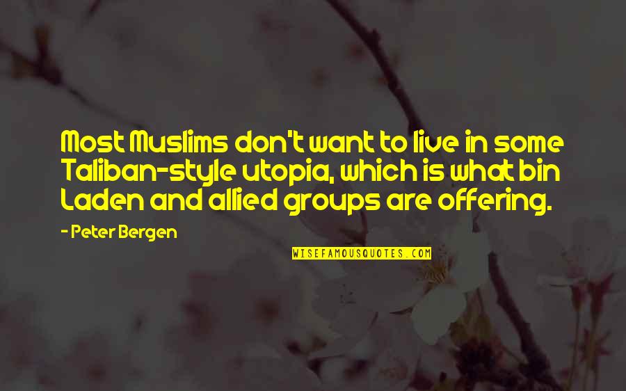 Allied Quotes By Peter Bergen: Most Muslims don't want to live in some