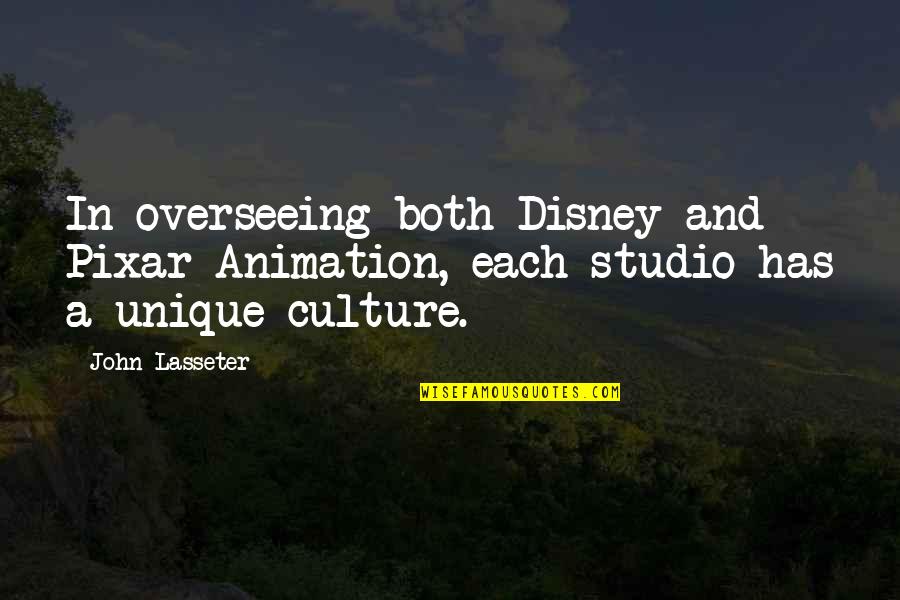 Allievi Carabinieri Quotes By John Lasseter: In overseeing both Disney and Pixar Animation, each