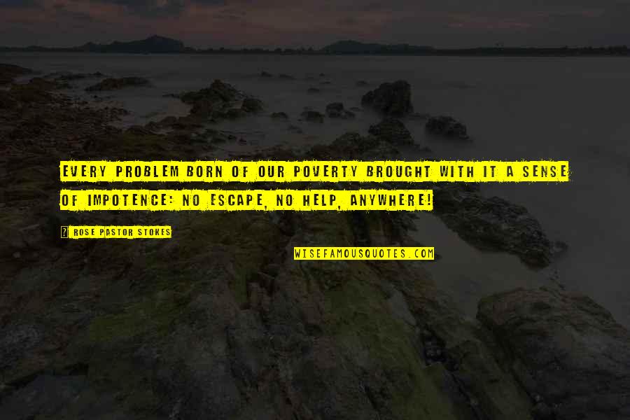 Allife Quotes By Rose Pastor Stokes: Every problem born of our poverty brought with