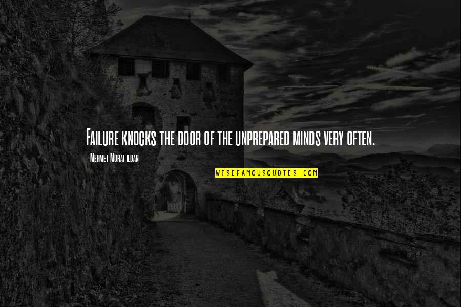 Alligers Quotes By Mehmet Murat Ildan: Failure knocks the door of the unprepared minds Alligers Quotes By Mehmet Murat Ildan: Failure knocks the door of the unprepared minds