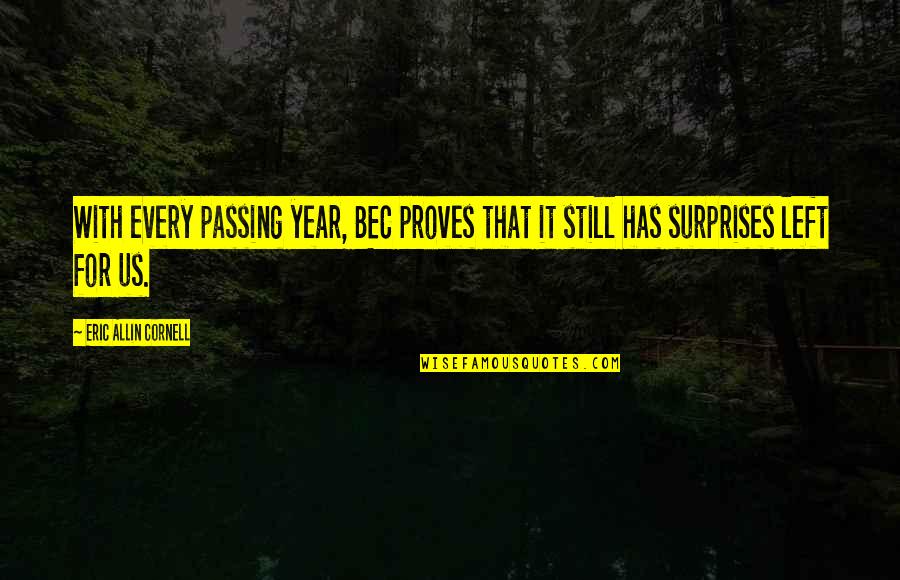 Allin Quotes By Eric Allin Cornell: With every passing year, BEC proves that it Allin Quotes By Eric Allin Cornell: With every passing year, BEC proves that it