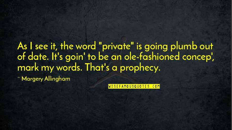 Allingham Quotes By Margery Allingham: As I see it, the word "private" is