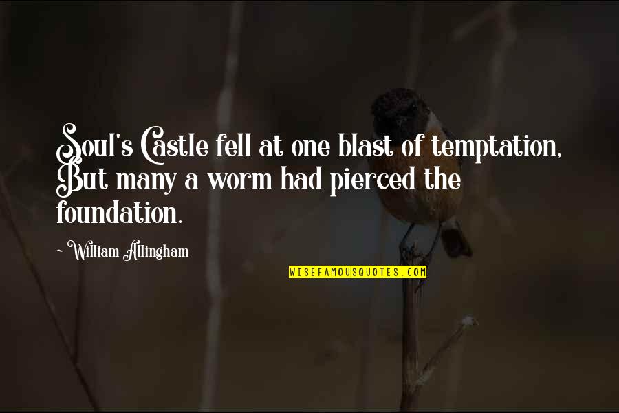 Allingham Quotes By William Allingham: Soul's Castle fell at one blast of temptation,