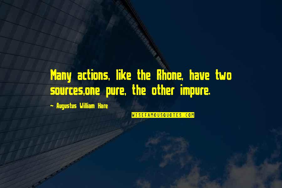Alliot Card Quotes By Augustus William Hare: Many actions, like the Rhone, have two sources,one Alliot Card Quotes By Augustus William Hare: Many actions, like the Rhone, have two sources,one