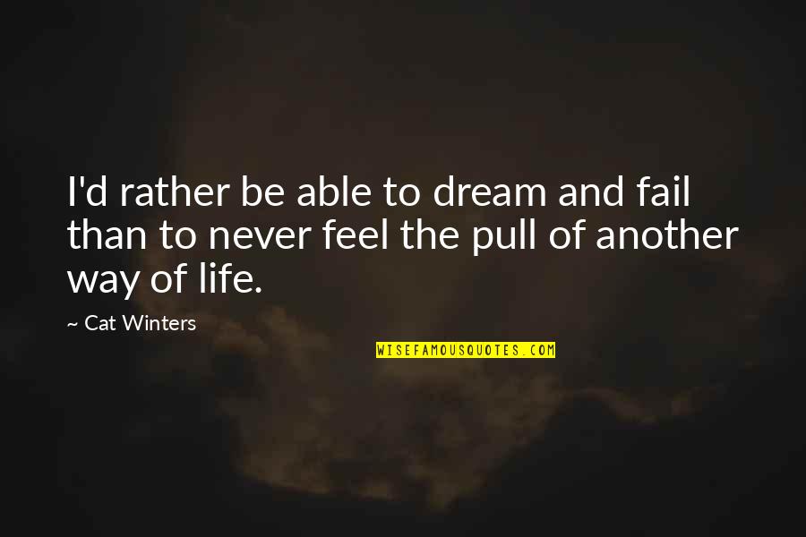 Allisha Rose Quotes By Cat Winters: I'd rather be able to dream and fail