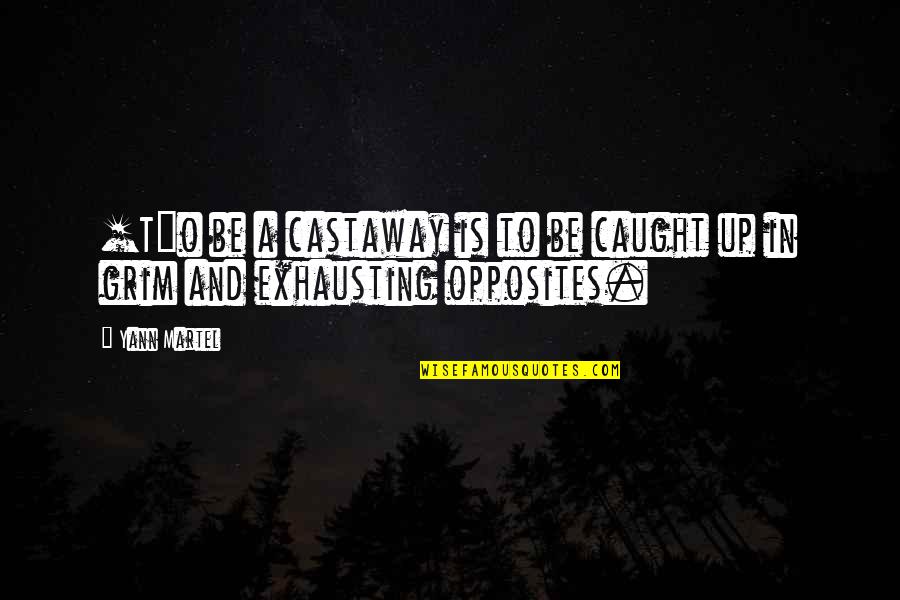 Allison And Isaac Quotes By Yann Martel: [T]o be a castaway is to be caught