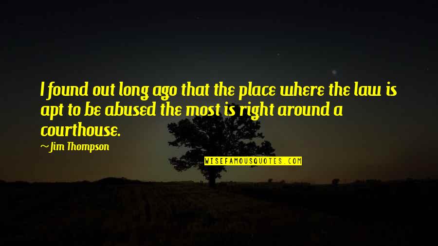 Allison Dubois Rhobh Quotes By Jim Thompson: I found out long ago that the place Allison Dubois Rhobh Quotes By Jim Thompson: I found out long ago that the place