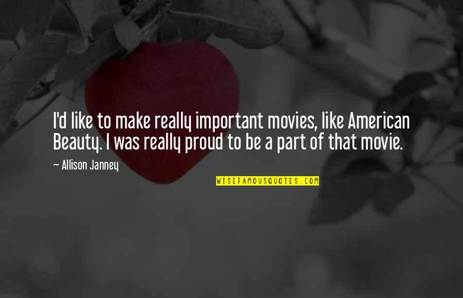 Allison Janney Quotes By Allison Janney: I'd like to make really important movies, like Allison Janney Quotes By Allison Janney: I'd like to make really important movies, like