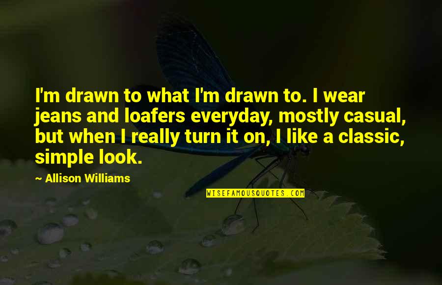 Allison Williams Quotes By Allison Williams: I'm drawn to what I'm drawn to. I Allison Williams Quotes By Allison Williams: I'm drawn to what I'm drawn to. I