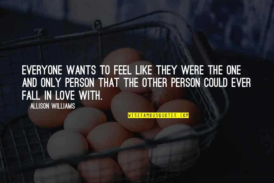 Allison Williams Quotes By Allison Williams: Everyone wants to feel like they were the Allison Williams Quotes By Allison Williams: Everyone wants to feel like they were the
