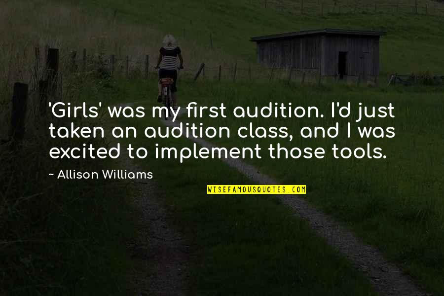 Allison's Quotes By Allison Williams: 'Girls' was my first audition. I'd just taken