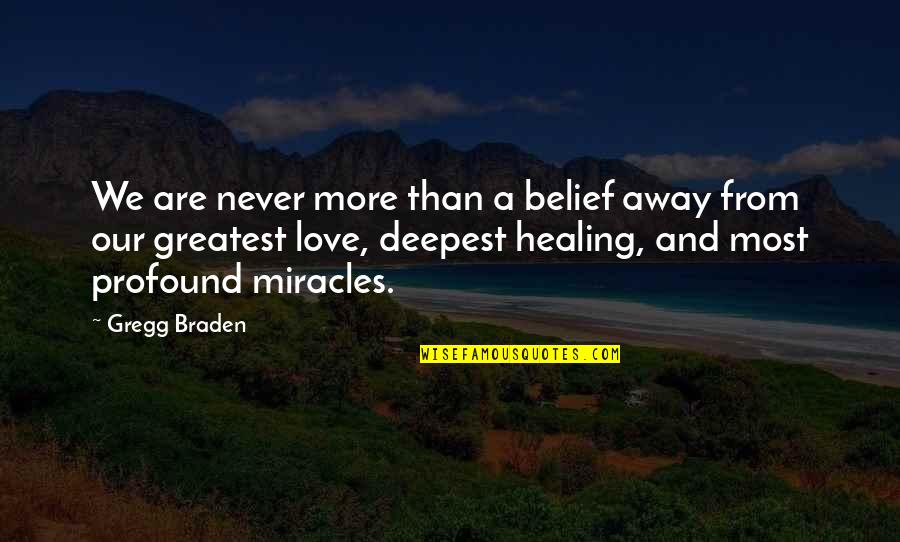 Alliston Sectional Ashley Quotes By Gregg Braden: We are never more than a belief away