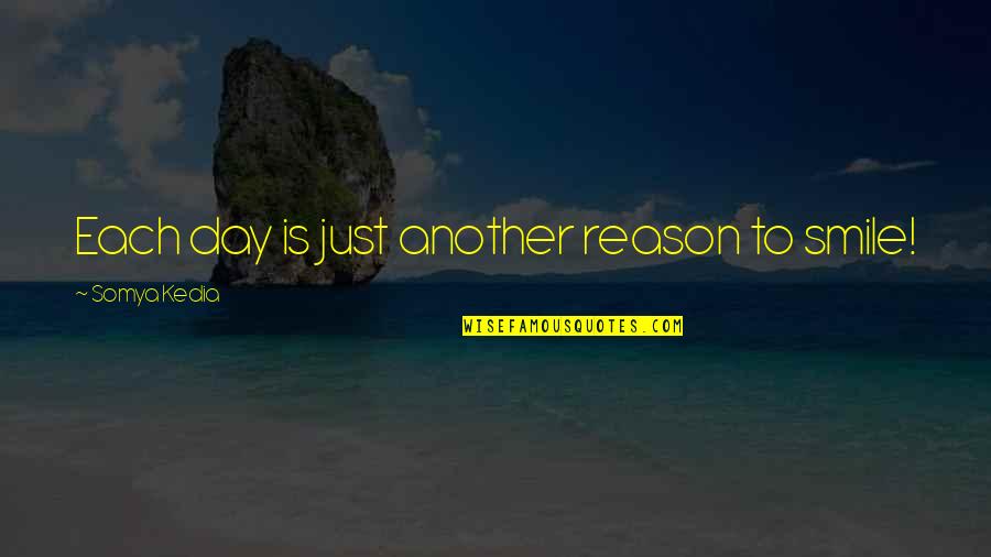 Alliterate Adjective Quotes By Somya Kedia: Each day is just another reason to smile! Alliterate Adjective Quotes By Somya Kedia: Each day is just another reason to smile!