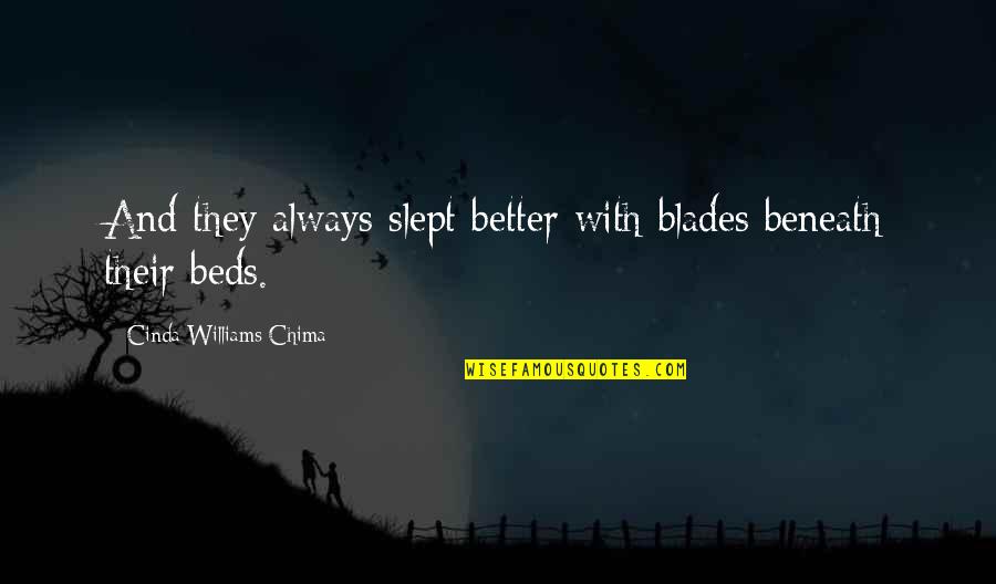 Alliteration Quotes By Cinda Williams Chima: And they always slept better with blades beneath