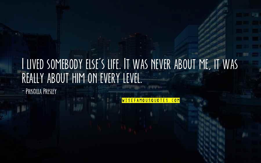 Alliteration Quotes By Priscilla Presley: I lived somebody else's life. It was never