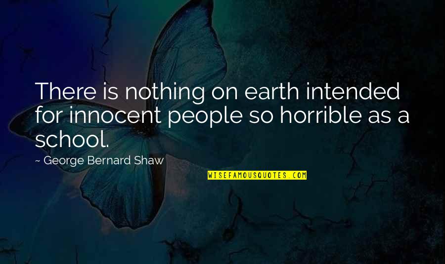 Alliterations With M Quotes By George Bernard Shaw: There is nothing on earth intended for innocent