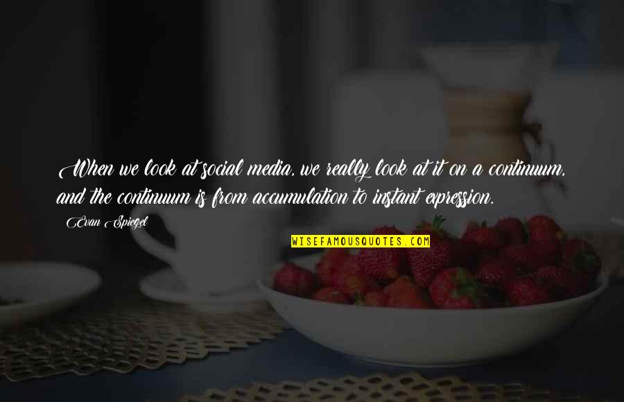 Allius Ok Quotes By Evan Spiegel: When we look at social media, we really