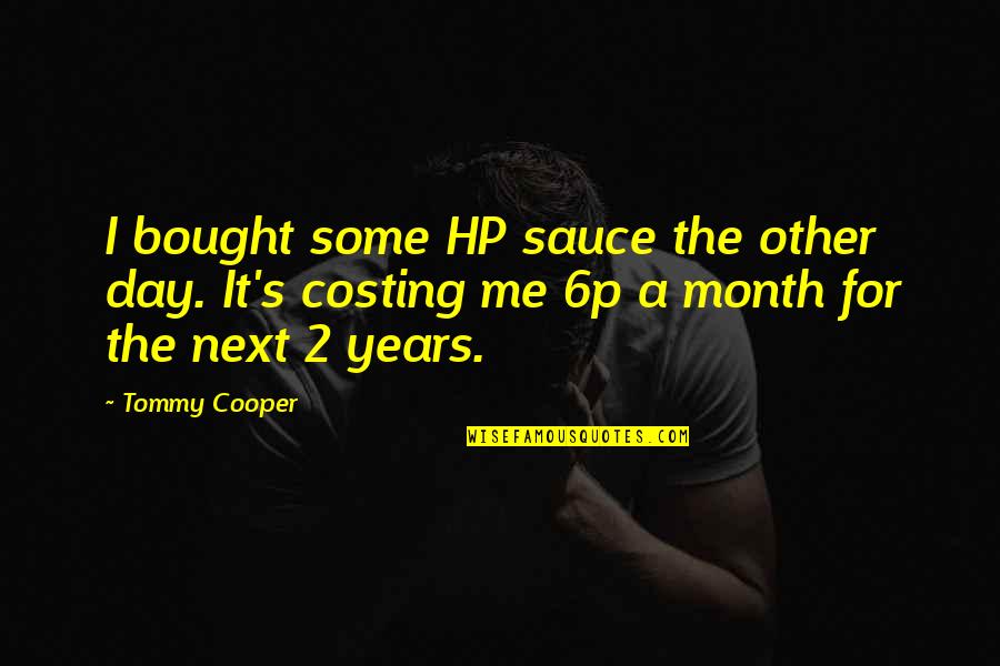 Allman Brothers Jessica Quotes By Tommy Cooper: I bought some HP sauce the other day. Allman Brothers Jessica Quotes By Tommy Cooper: I bought some HP sauce the other day.