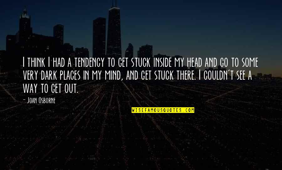 Allmark Door Quotes By Joan Osborne: I think I had a tendency to get