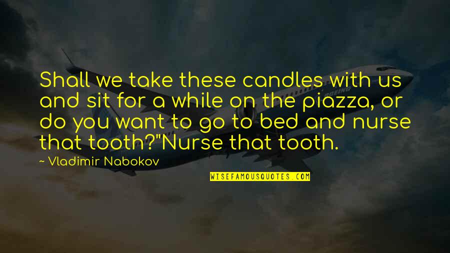 Allo Allo Michelle Quotes By Vladimir Nabokov: Shall we take these candles with us and