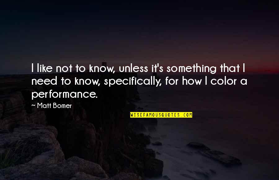 Allocations Quotes By Matt Bomer: I like not to know, unless it's something
