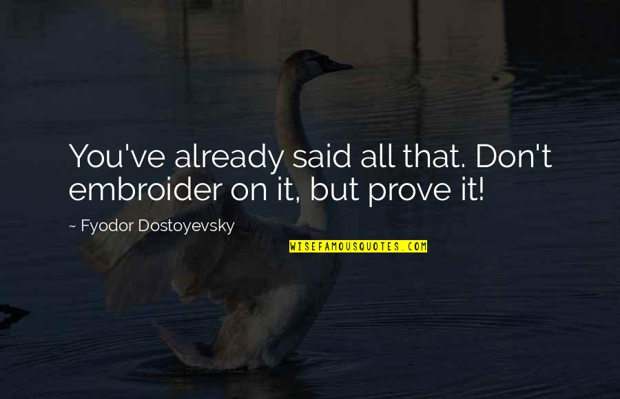 Allocco Immagini Quotes By Fyodor Dostoyevsky: You've already said all that. Don't embroider on