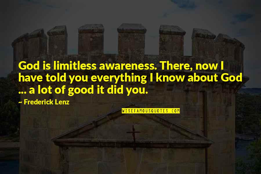 Alloggiamento Quotes By Frederick Lenz: God is limitless awareness. There, now I have Alloggiamento Quotes By Frederick Lenz: God is limitless awareness. There, now I have