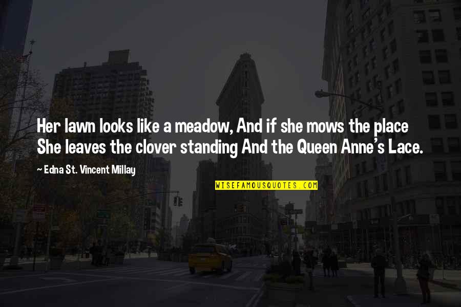 Allonge Pronunciation Quotes By Edna St. Vincent Millay: Her lawn looks like a meadow, And if