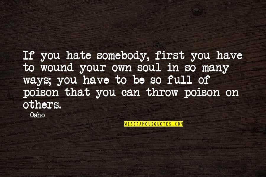 Allontanare In Inglese Quotes By Osho: If you hate somebody, first you have to