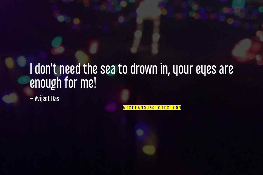 Allopath Quotes By Avijeet Das: I don't need the sea to drown in,