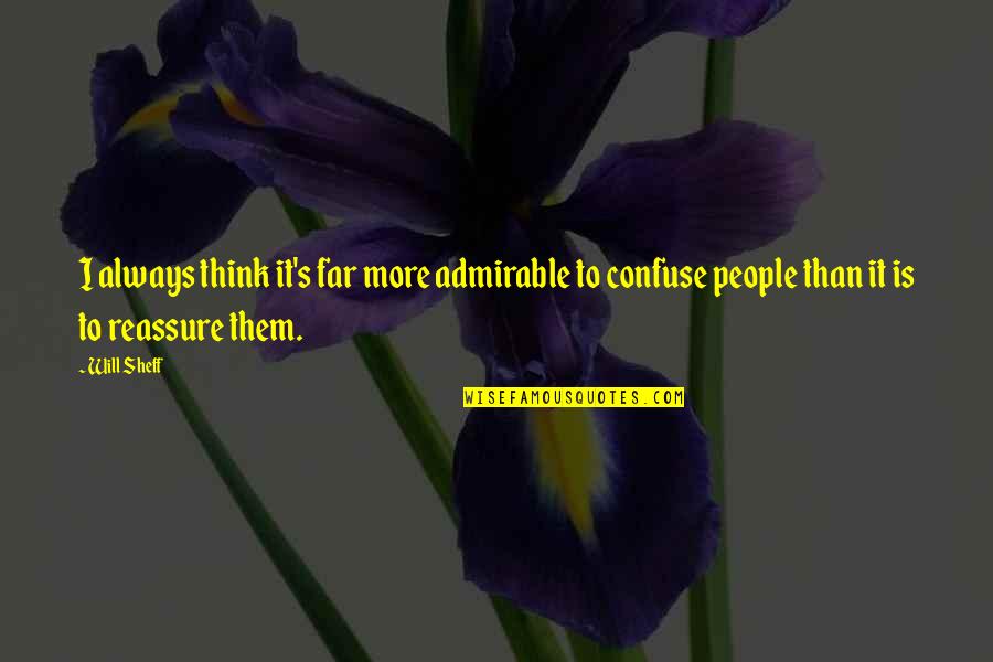 Alloq Quotes By Will Sheff: I always think it's far more admirable to