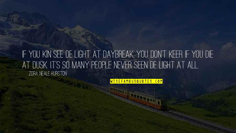 Allores Quotes By Zora Neale Hurston: If you kin see de light at daybreak, Allores Quotes By Zora Neale Hurston: If you kin see de light at daybreak,