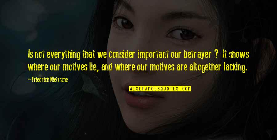 Allosaurs Quotes By Friedrich Nietzsche: Is not everything that we consider important our
