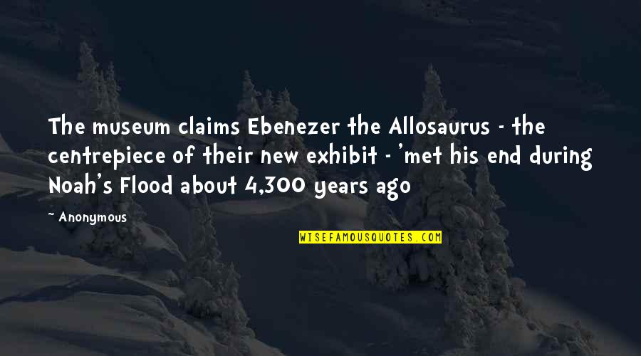 Allosaurus Quotes By Anonymous: The museum claims Ebenezer the Allosaurus - the