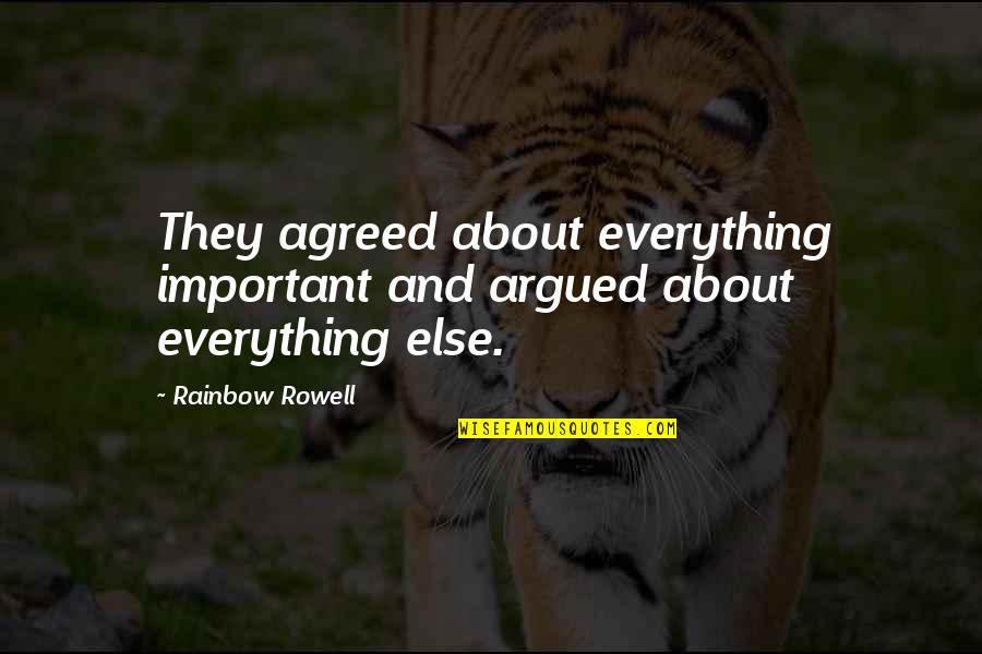 Alloted Quotes By Rainbow Rowell: They agreed about everything important and argued about