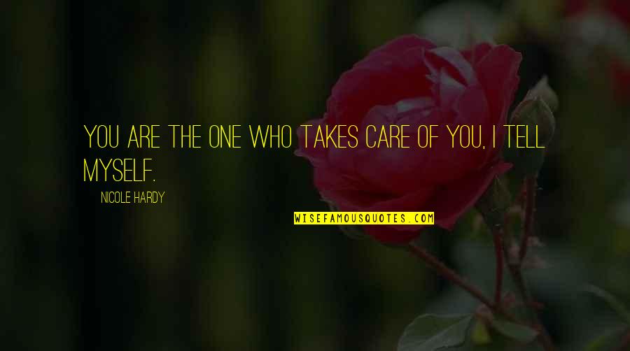 Allotey Jacobs Quotes By Nicole Hardy: You are the one who takes care of Allotey Jacobs Quotes By Nicole Hardy: You are the one who takes care of