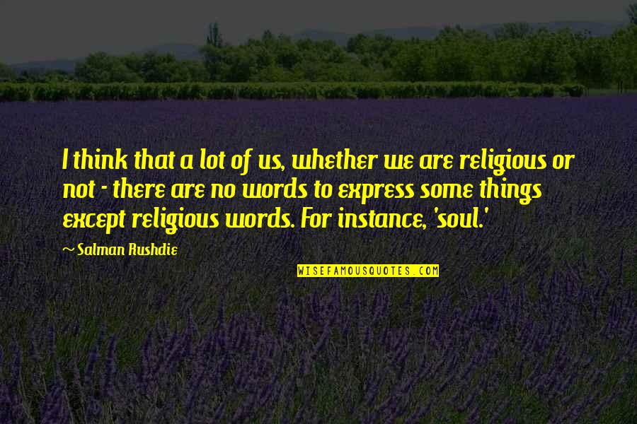 Allotment Insurance Quote Quotes By Salman Rushdie: I think that a lot of us, whether Allotment Insurance Quote Quotes By Salman Rushdie: I think that a lot of us, whether
